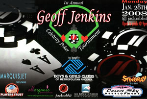 The 2008 Geoff Jenkins Poker Tournament to benefit the Boys and Girls Clubs of Metropolitan Phoenix